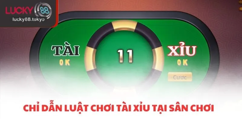 Chỉ dẫn luật chơi tài xỉu tại sân chơi
