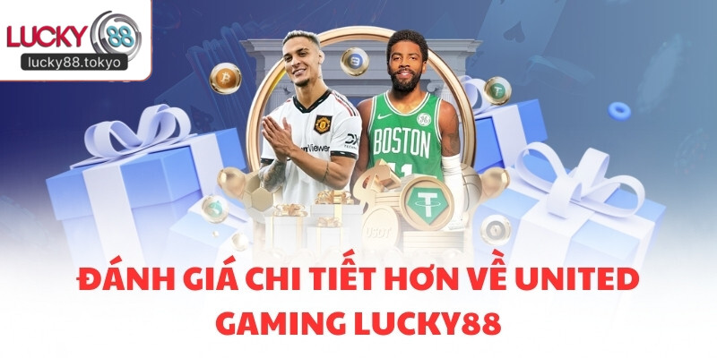 Đánh giá chi tiết hơn về United Gaming LUCKY88