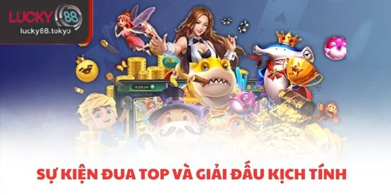 Sự kiện đua top và giải đấu kịch tính